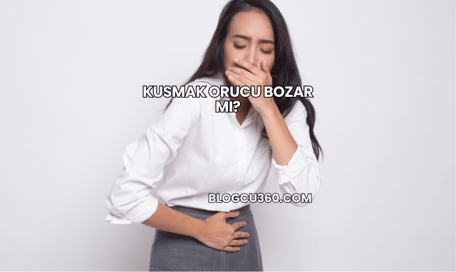 Kusmak Orucu Bozar mı?