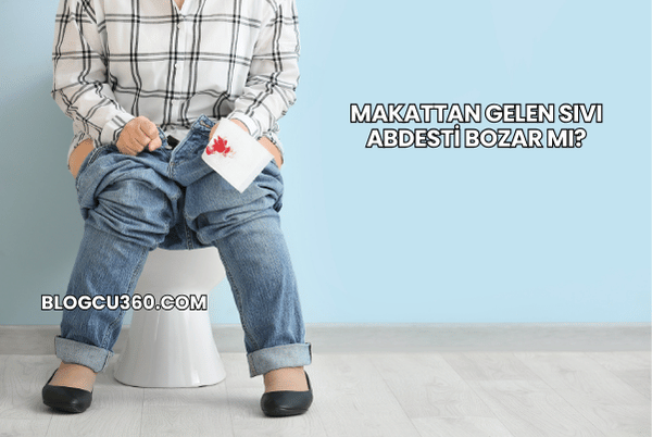 Makattan Gelen Sıvı Abdesti Bozar mı?