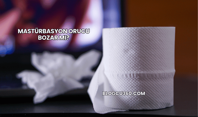Mastürbasyon Orucu Bozar mı?