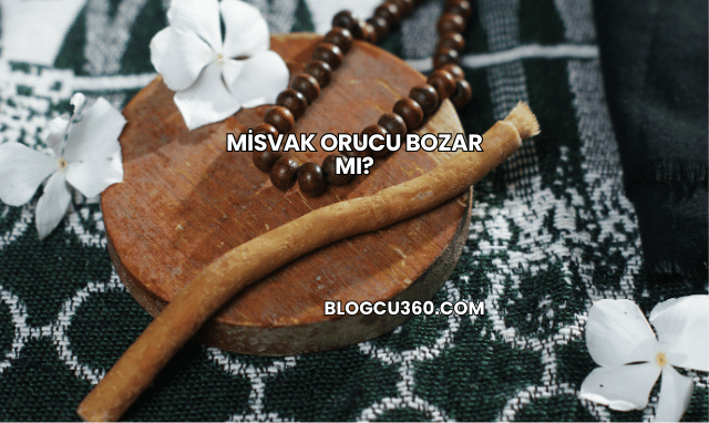 Misvak Orucu Bozar mı?