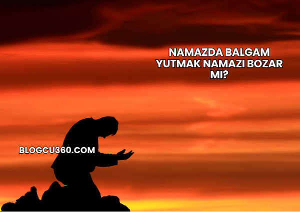 Namazda Balgam Yutmak Namazı Bozar mı?