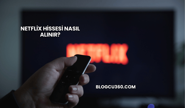 Netflix Hissesi Nasıl Alınır?
