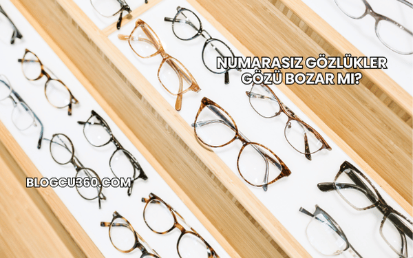 Numarasız Gözlükler Gözü Bozar mı?