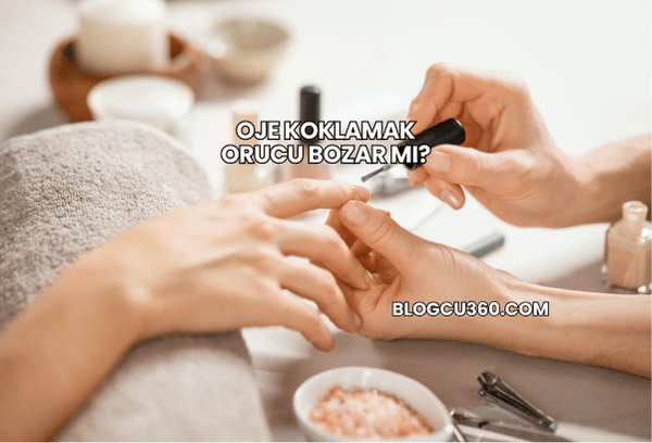 Oje Koklamak Orucu Bozar mı?