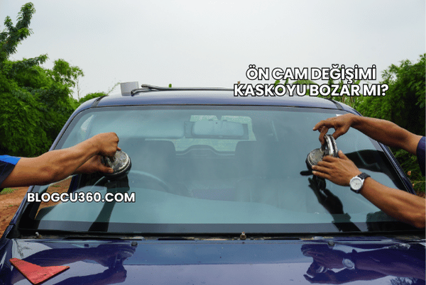 Ön Cam Değişimi Kaskoyu Bozar mı?