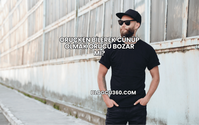 Oruçken Bilerek Cünüp Olmak Orucu Bozar mı?