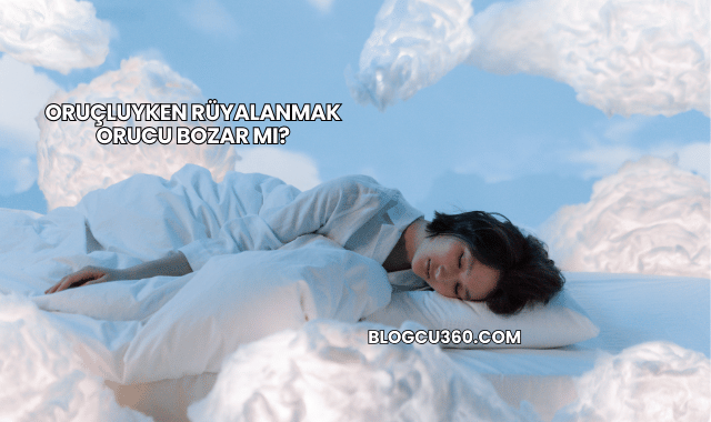 Oruçluyken Rüyalanmak Orucu Bozar mı?