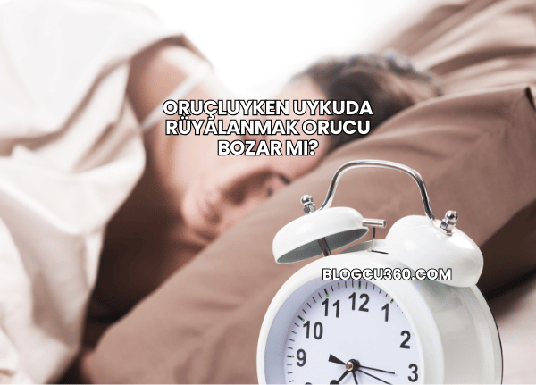 Oruçluyken Uykuda Rüyalanmak Orucu Bozar mı?
