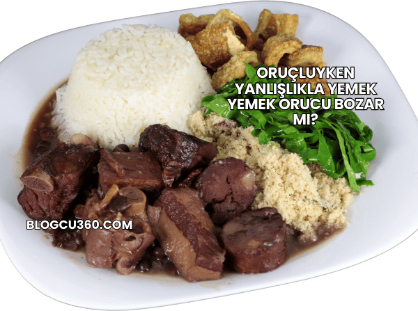 Oruçluyken Yanlışlıkla Yemek Yemek Orucu Bozar mı?