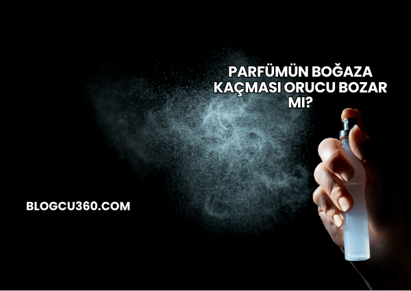 Parfümün Boğaza Kaçması Orucu Bozar mı?