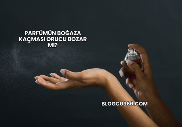 Parfümün Boğaza Kaçması Orucu Bozar mı?