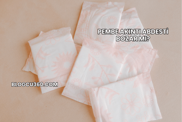 Pembe Akıntı Abdesti Bozar mı?