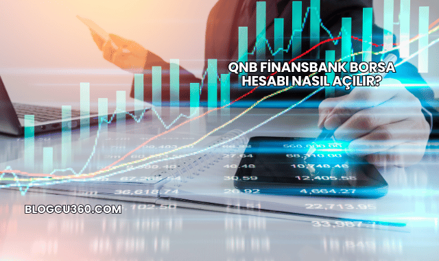 QNB Finansbank Borsa Hesabı Nasıl Açılır?