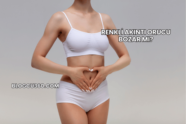 Renkli Akıntı Orucu Bozar mı?