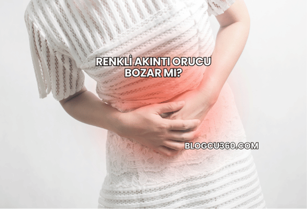 Renkli Akıntı Orucu Bozar mı?