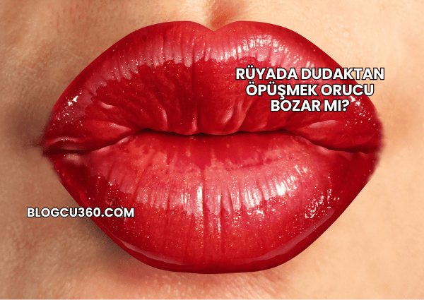 Rüyada Dudaktan Öpüşmek Orucu Bozar mı?