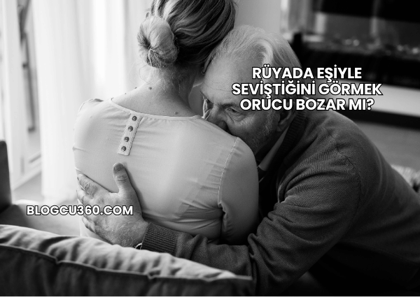 Rüyada Eşiyle Seviştiğini Görmek Orucu Bozar mı?