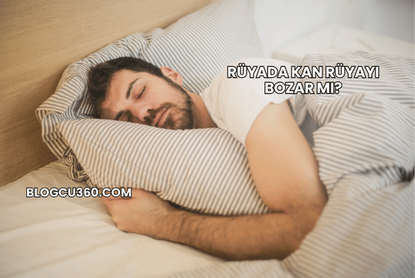 Rüyada Kan Rüyayı Bozar mı?