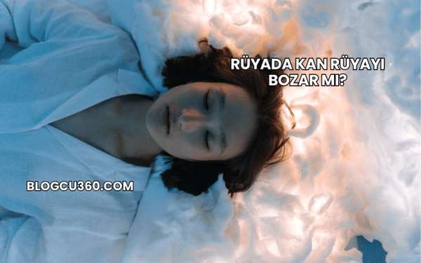 Rüyada Kan Rüyayı Bozar mı?