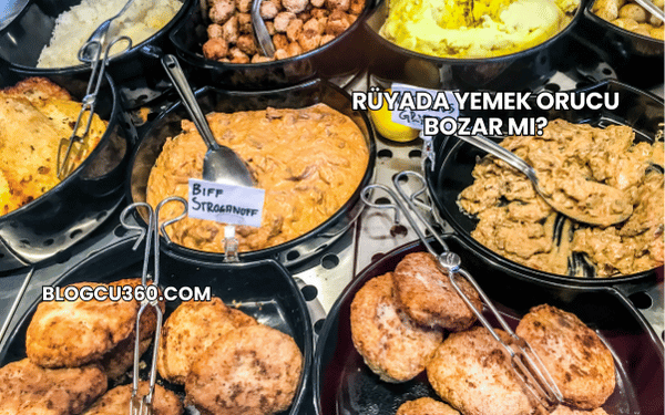 Rüyada Yemek Orucu Bozar mı?