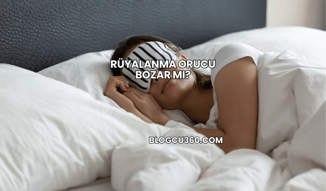 Rüyalanma Orucu Bozar mı?