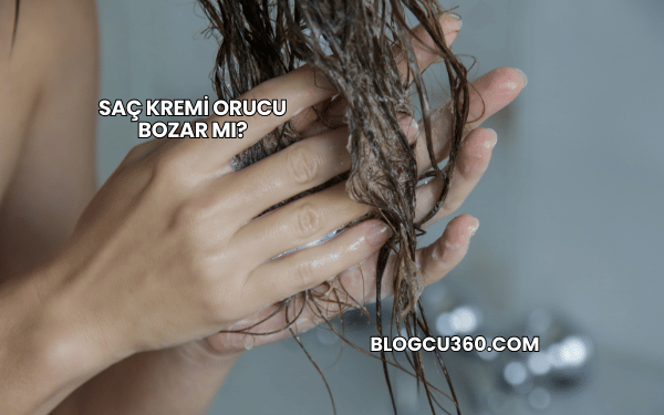 Saç Kremi Orucu Bozar mı?