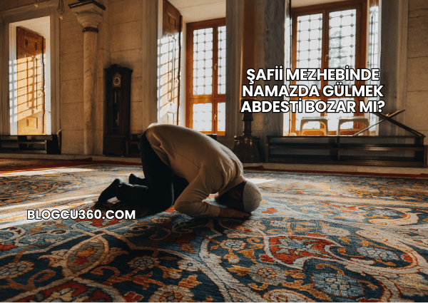 Şafii Mezhebinde Namazda Gülmek Abdesti Bozar mı?
