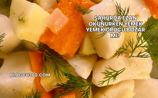 Sahurda Ezan Okunurken Yemek Yemek Orucu Bozar mı?