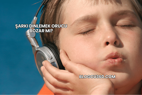 Şarkı Dinlemek Orucu Bozar mı?