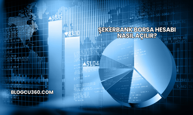 Şekerbank Borsa Hesabı Nasıl Açılır?