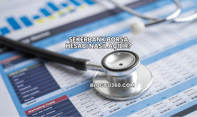 Şekerbank Borsa Hesabı Nasıl Açılır?