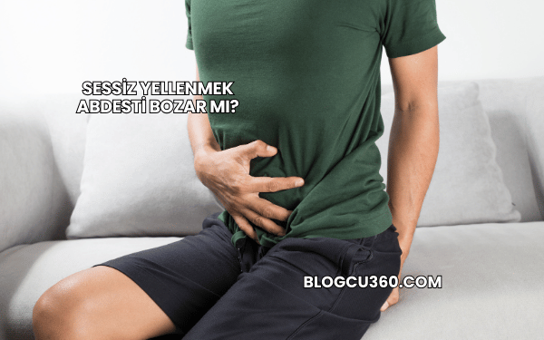 Sessiz Yellenmek Abdesti Bozar mı?