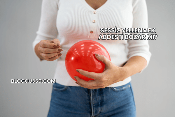 Sessiz Yellenmek Abdesti Bozar mı?