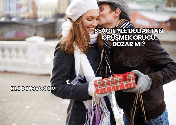 Sevgiliyle Dudaktan Öpüşmek Orucu Bozar mı?