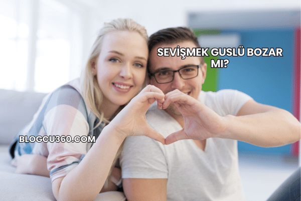 Sevişmek Guslü Bozar mı?