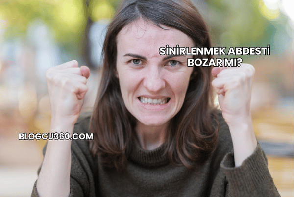 Sinirlenmek Abdesti Bozar mı?