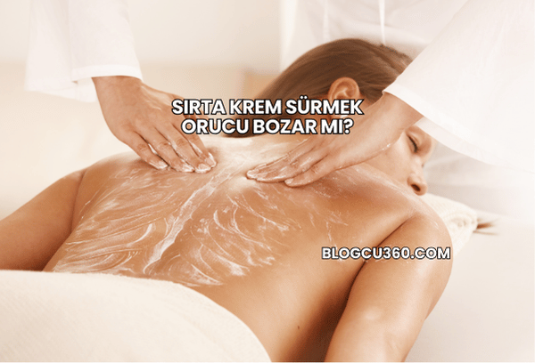 Sırta Krem Sürmek Orucu Bozar mı?