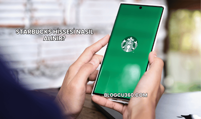 Starbucks Hissesi Nasıl Alınır?