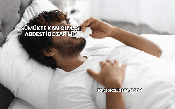 Sümükte Kan Olması Abdesti Bozar mı?