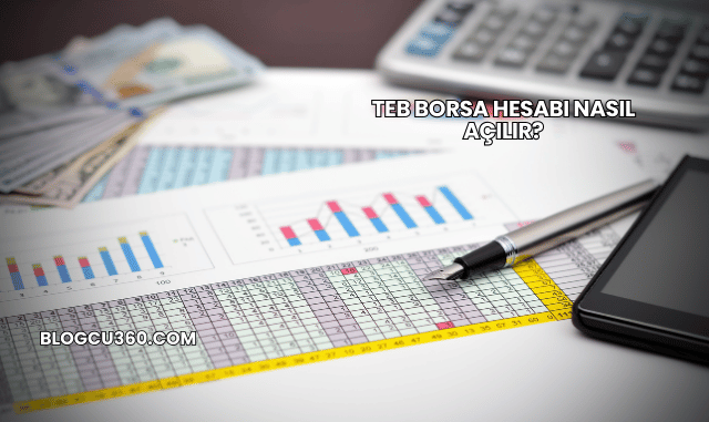 TEB Borsa Hesabı Nasıl Açılır?