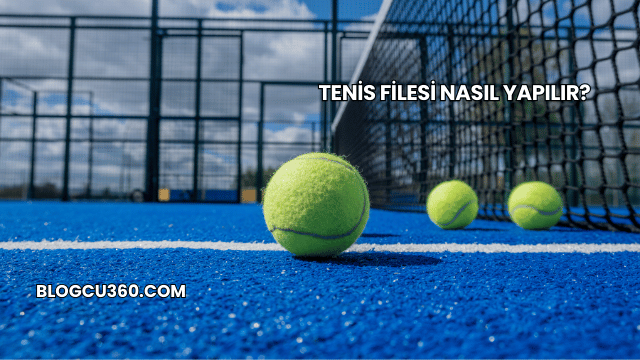 Tenis Filesi Nasıl Yapılır?
