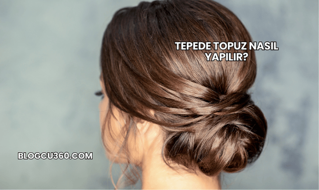 Tepede Topuz Nasıl Yapılır?