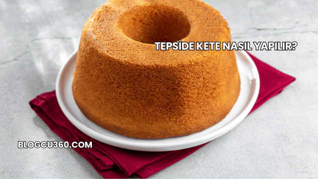 Tepside Kete Nasıl Yapılır?