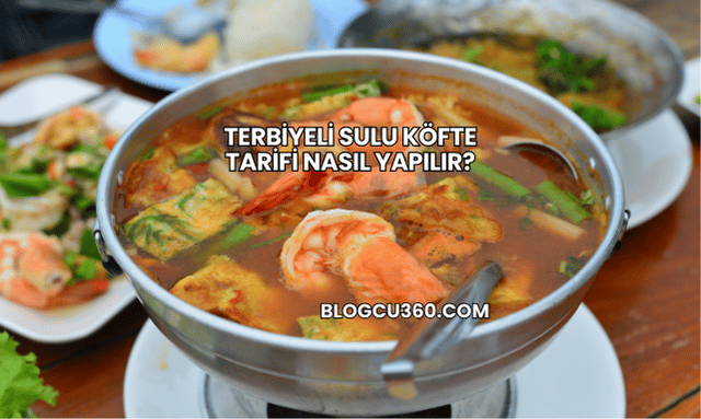 Terbiyeli Sulu Köfte Tarifi Nasıl Yapılır?