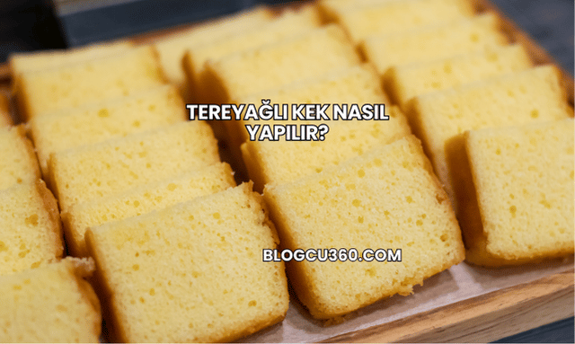 Tereyağlı Kek Nasıl Yapılır?