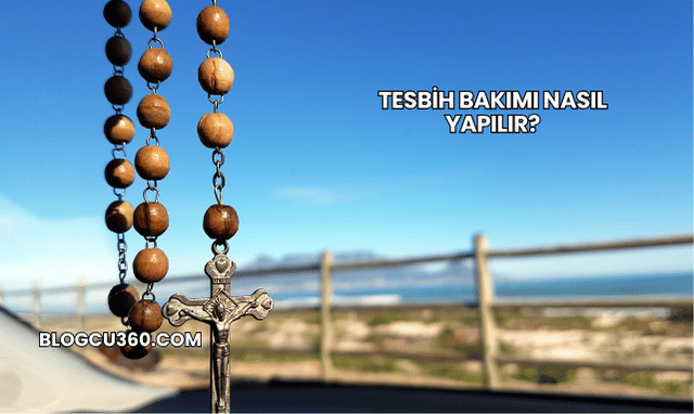 Tesbih Bakımı Nasıl Yapılır?