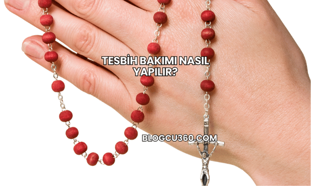 Tesbih Bakımı Nasıl Yapılır?
