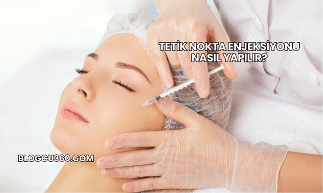 Tetik Nokta Enjeksiyonu Nasıl Yapılır?