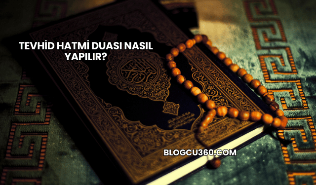 Tevhid Hatmi Duası Nasıl Yapılır?