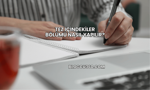 Tez İçindekiler Bölümü Nasıl Yapılır?